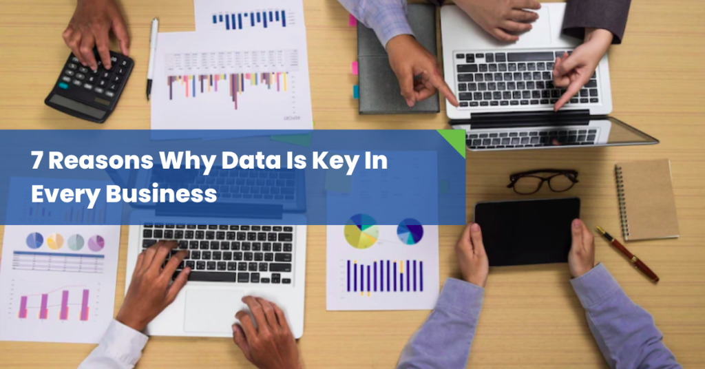 7-Reasons-Why-Data-Is-Key-In-Every-Business