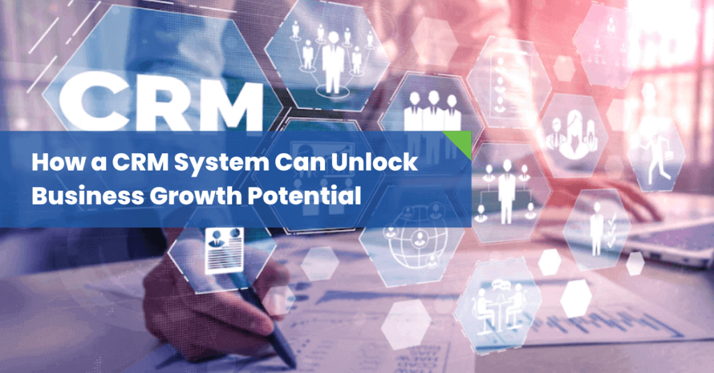 How-CRM-Systems-Can-Unlock-Business-Growth-Potential-2