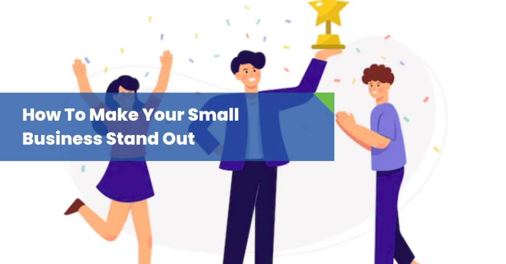 How-To-Make-Your-Small-Business-Stand-Out