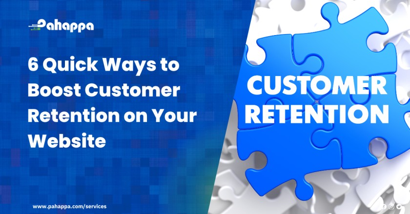 6 Quick Ways to Boost Customer Retention on Your Website