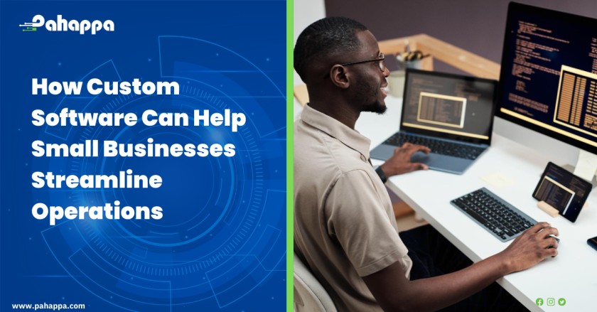 How Custom Software Can Help Small Businesses Streamline Operations