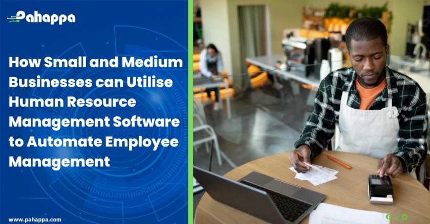 How Small and Medium Businesses can Utilise Human Resource Management Software to Automate Employee Management