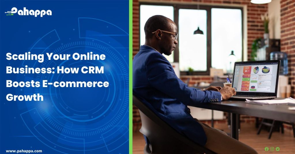 Scaling Your Online Business: How CRM Boosts E-commerce Growth