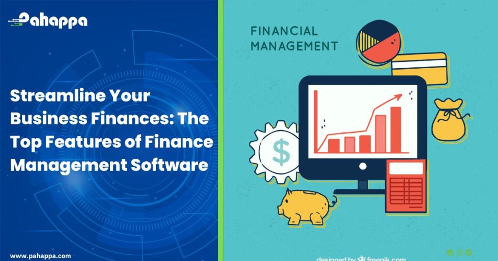 Streamline Your Business Finances: The Top Features of Finance Management Software