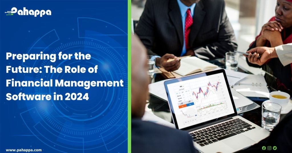 Preparing for the Future: The Role of Financial Management Software in 2024