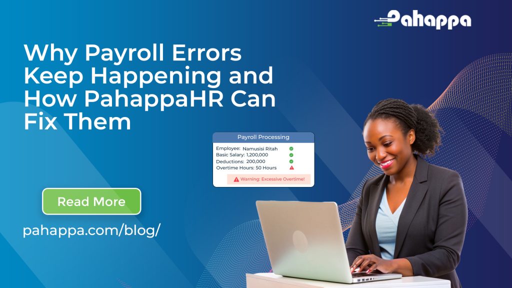Why Payroll Errors Keep Happening and How PahappaHR Can Fix Them