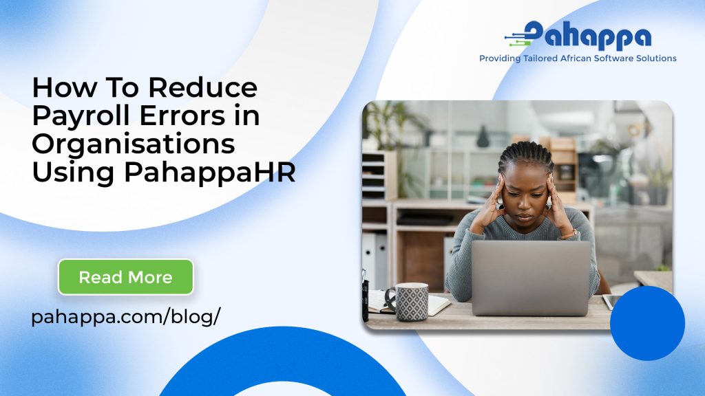 How to Reduce Payroll Errors in Organisations Using PahappaHR